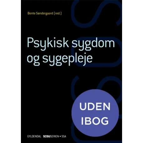 Psykisk Sygdom Og Sygepleje SsaUden Ibog | Lone Andersen Ea Strandby Lund Anja Semke Bente Søndergaard Henrik Wiben | Språk: Dansk