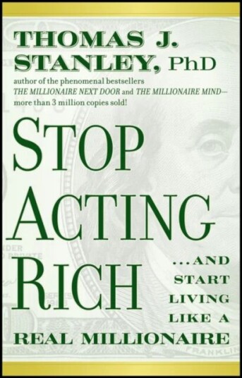 Stop Acting Rich - ...And Start Living Like A Real Millionaire Av Thomas J. Ph.D. Stanley