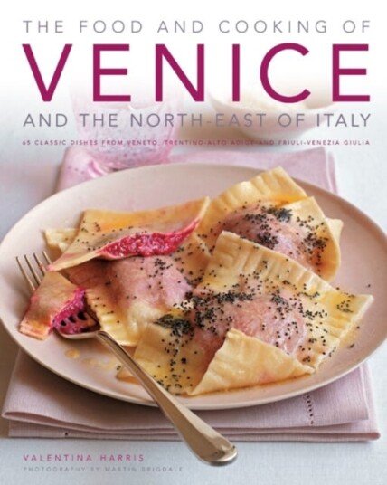 Food And Cooking Of Venice And The North East Of Italy Av Valentina Harris