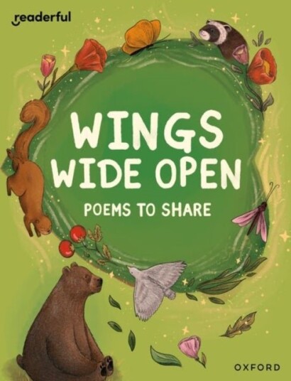 Readerful Books for Sharin Year 6/Primary 7: Wings Wide Open: Poems to Share