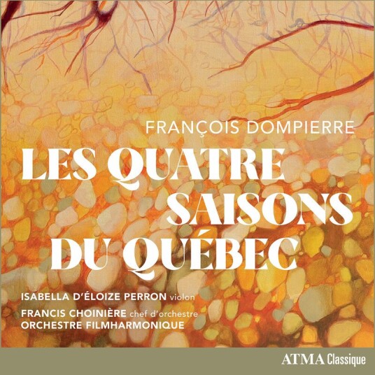 Orchestre FILMharmonique, Isabella d'Eloize Perron, Francis Choiniere, Francois Dompierre Dompierre: Les Quatre Saisons du Quebec CD