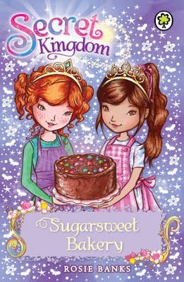 Secret Kingdom: Sugarsweet Bakery  Book 8