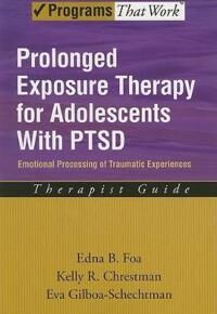 Foa Edna B. Prolonged Exposure Therapy for Adolescents with PTSD Therapist Guide