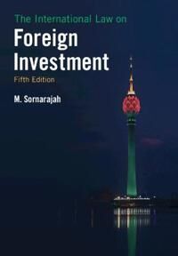 The International Law On Foreign Investment Av M. (National University Of Singapore) Sornarajah