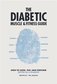 Graham Philip The Diabetic Muscle & Fitness Guide