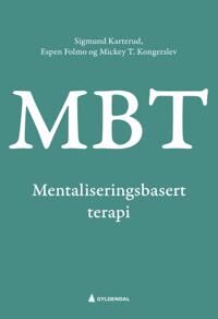 Mentaliseringsbasert Terapi (Mbt) Av Espen Jan Folmo, Sigmund Karterud, Mickey T. Kongerslev
