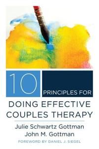 10 Principles For Doing Effective Couples Therapy Av Julie Schwartz Gottman, John M. Ph.D. Gottman