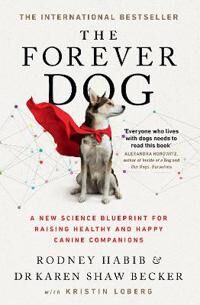 The Forever Dog Av Rodney Habib, Karen Shaw Becker
