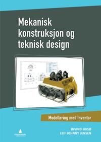 Mekanisk Konstruksjon Og Teknisk Design Av Øivind Husø, Leif Johnny Jensen