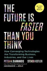 The Future Is Faster Than You Think Av Peter H. Diamandis, Steven Kotler