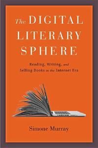 The Digital Literary Sphere Av Simone (Monash University) Murray
