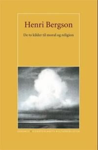 De To Kilder Til Moral Og Religion Av Henri Bergson