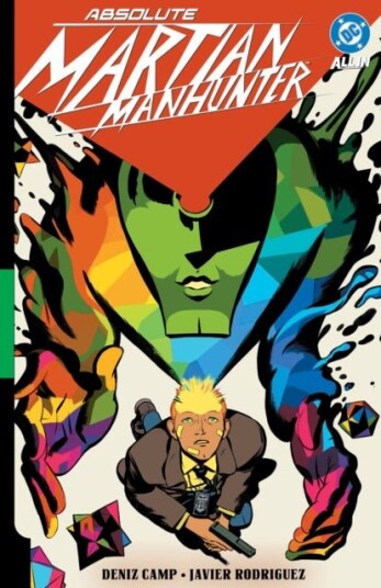 Absolute Martian Manhunter Vol. 1: Martian Vision Absolute Martian Manhunter Vol. 1: Martian Vision