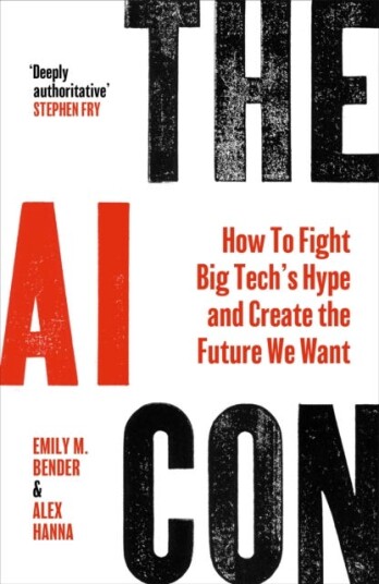 The AI Con  How To Fight Big Tech’s Hype and Create the Future We Want