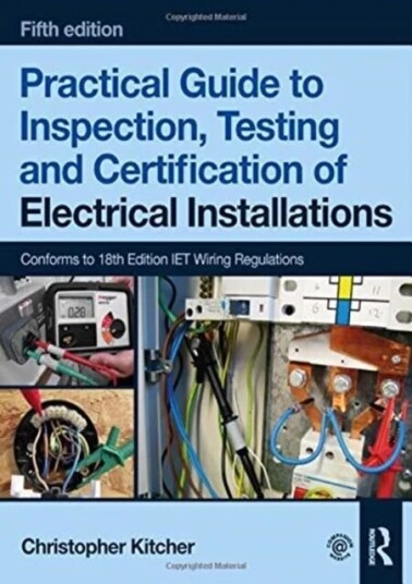 Practical Guide To Inspection, Testing And Certification Of Electrical Installations Av Christopher (College Lecturer Uk) Kitcher