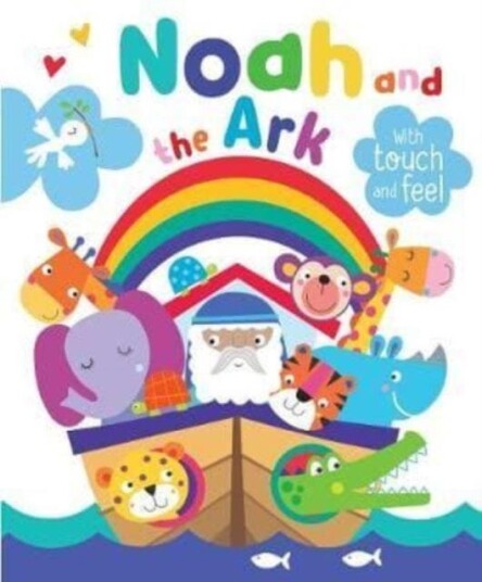 Noah and the Ark with Touch and Feel Noah and the Ark with Touch and Feel
