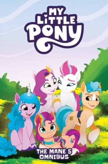 My Little Pony: The Mane 5 Omnibus My Little Pony: The Mane 5 Omnibus