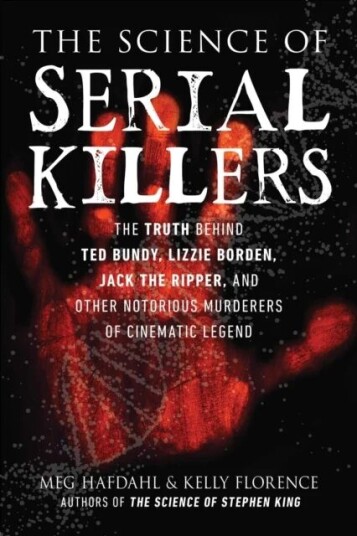 The Science Of Serial Killers Av Meg Hafdahl, Kelly Florence The Science Of Serial Killers Av Meg Hafdahl, Kelly Florence