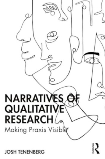 Narratives of Qualitative Research Making Praxis Visible
