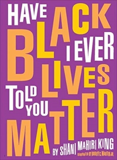 Have I Ever Told You Black Lives Matter Have I Ever Told You Black Lives Matter