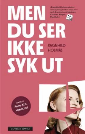 Men du ser ikke syk ut - Ragnhild Holmås, Pocketbok om usynlige sykdommer Men du ser ikke syk ut - Ragnhild Holmås, Pocketbok om usynlige sykdommer