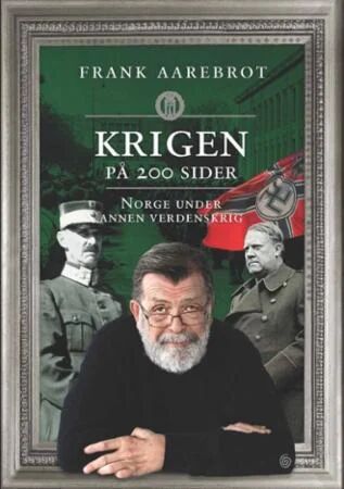 Krigen på 200 sider: Norges historie fra 1940 til 1945 av Frank Aarebrot
