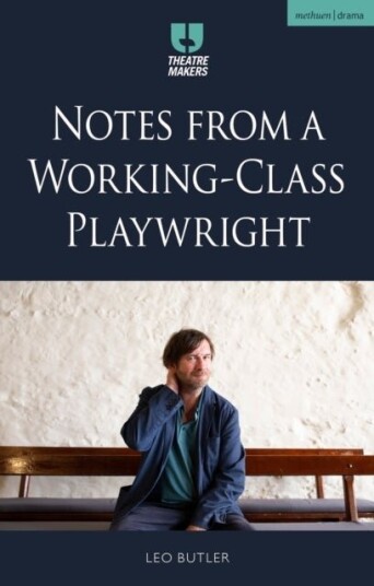 Notes from a Working Class Playwright