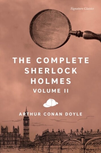 The Complete Sherlock Holmes Volume II The Complete Sherlock Holmes Volume II