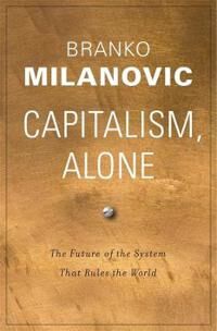 Milanovic Branko Capitalism Alone