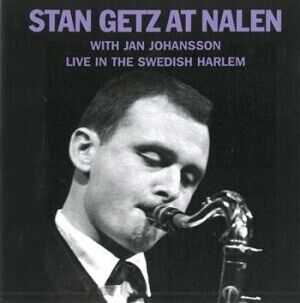 Bengans Stan Getz with Jan Johansson - At Nalen: Live In The Swedish Harlem