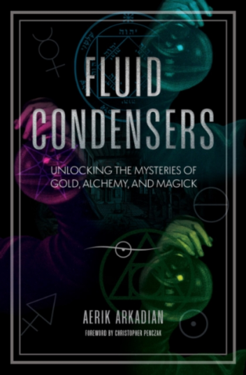 Fluid Condensers  Unlocking the Mysteries of Gold Alchemy and Magick