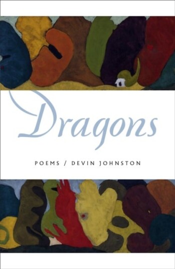 Dragons Poems Devin Johnston
