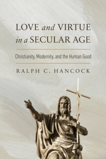 Love and Virtue in a Secular Age Love and Virtue in a Secular Age