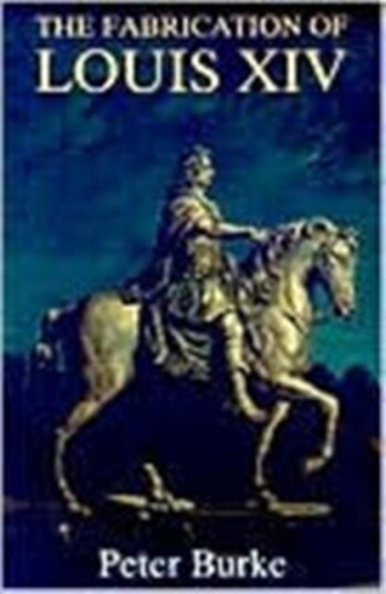 The Fabrication of Louis XIV The Fabrication of Louis XIV