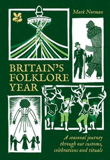 Britain’s Folklore Year A Seasonal Journey Through Our Customs Celebrations and Rituals