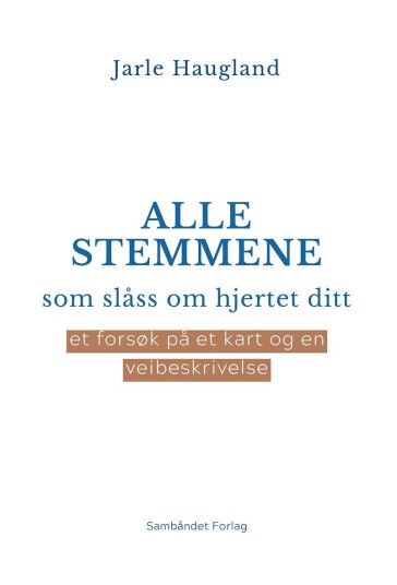 Alle stemmene som slåss om hjertet ditt Alle stemmene som slåss om hjertet ditt