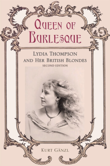 Queen of Burlesque  Lydia Thompson and Her British Blondes