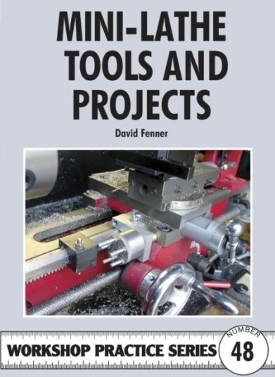 Mini-Lathe Tools And Projects Av David Fenner