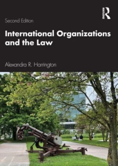 International Organizations And The Law Av Alexandra R. Harrington