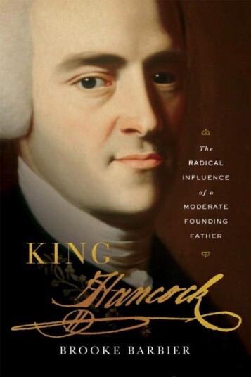 King Hancock  The Radical Influence of a Moderate Founding Father