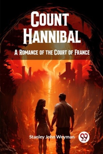Count HannibalA Romance of the Court of France Edition2024 Count HannibalA Romance of the Court of France Edition2024