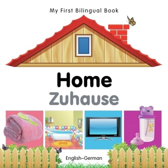 My First Bilingual Book Home English German My First Bilingual Book Home English German