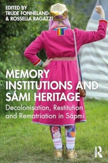 Memory Institutions and Sami Heritage Decolonization, Restitution, and Rematriation in Sapmi Memory Institutions and Sami Heritage Decolonization, Restitution, and Rematriation in Sapmi