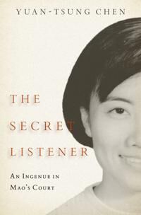 The Secret Listener Av Yuan-Tsung (Former Minor Official In A Communist Cultural Ministry Author And Political Refugee From Maoism Former Minor Offici The Secret Listener Av Yuan-Tsung (Former Minor Official In A Communist Cultural Ministry Author And Political Refugee From Maoism Former Minor Offici
