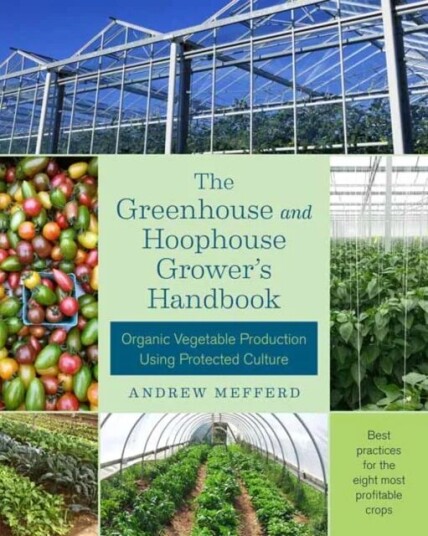 The Greenhouse And Hoophouse Grower'S Handbook Av Andrew Mefferd