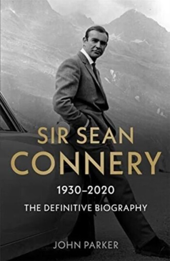 Sir Sean Connery - The Definitive Biography: 1930 - 2020 Av John Parker