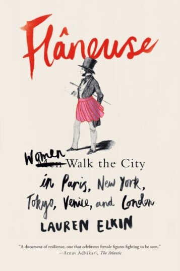 Flaneuse Women Walk the City in Paris, New York, Tokyo, Venice, and London Flaneuse Women Walk the City in Paris, New York, Tokyo, Venice, and London