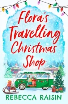 Flora'S Travelling Christmas Shop Av Rebecca Raisin Flora'S Travelling Christmas Shop Av Rebecca Raisin