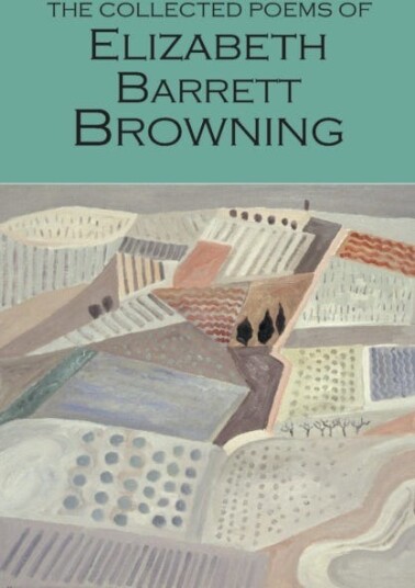 The Collected Poems of Elizabeth Barrett Browning The Collected Poems of Elizabeth Barrett Browning