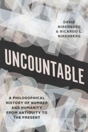 Uncountable A Philosophical History of Number and Humanity from Antiquity to the Present Uncountable A Philosophical History of Number and Humanity from Antiquity to the Present